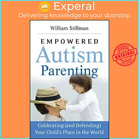 Sách - Empowered Autism Parenting : Celebrating (and Defending) Your Child's by William Stillman (US edition, paperback)