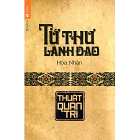 Tứ Thư Lãnh Đạo - Thuật Quản Trị