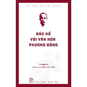 Hình ảnh Di sản Hồ Chí Minh. Bác Hồ với văn hóa phương Đông