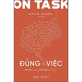 On Task - Đúng Việc (Bộ Não Chúng Ta Làm Việc Như Thế Nào?) - Bản Quyền