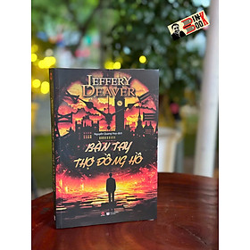BÀN TAY THỢ ĐỒNG HỒ - Jeffery Deaver-  Nguyễn Quang Huy dịch– Bách Việt - NXB Lao Động
