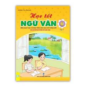 Hình ảnh Sách - Học Tốt Ngữ Văn Lớp 6 tập 1 Biên soạn theo CT GDPT mới (Kết Nối)