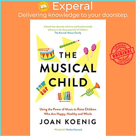 Hình ảnh Sách - The Musical Child - Using the Power of Music to Raise Children Who are Hap by Joan Koenig (UK edition, paperback)