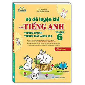 Sách - Bộ đề luyện thi môn Tiếng anh vào lớp 6 trường chuyên , chất lượng cao (có đáp án)