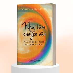 Hình ảnh Khai Tâm Chuyển Vận - Vận Mệnh Đổi Thay Từ Tâm Thức Đúng