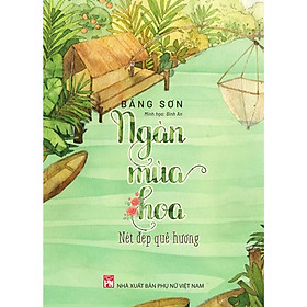 Sách - Ngàn Mùa Hoa - Nét Đẹp Quê Hương - NXB Phụ Nữ
