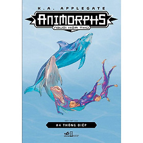 Animorphs - Người Hóa Thú - Tập 4: Thông Điệp
