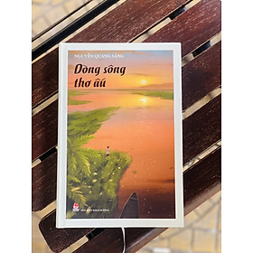 [bìa cứng minh họa màu giấy mỹ thuật] DÒNG SÔNG THƠ ẤU – Nguyễn Quang Sáng - Kim Đồng