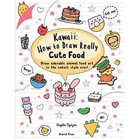 Ảnh bìa Sách - Kawaii: How to Draw Really Cute Food : Draw Adorable Animal Food Art in by Angela Nguyen (UK edition, paperback)