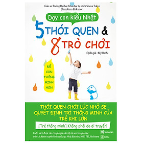 Dạy Con Kiểu Nhật: 5 Thói Quen & 8 Trò Chơi Để Con Thông Minh Hơn