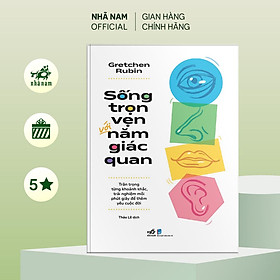 Sách - Sống trọn vẹn với năm giác quan (Gretchen Rubin) (Nhã Nam Official)