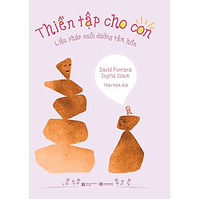 [Download Sách] Thiền Tập Cho Con - Liệu Pháp Nuôi Dưỡng Tâm Hồn ( Tặng Kèm Sổ Tay )