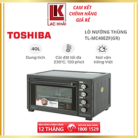 Lò nướng Toshiba TL-MC40EZF(GR) 40 lít - Công suất 1800W - Hàng chính hãng - Bảo hành chính hãng 12 tháng - Chất lượng Nhật Bản