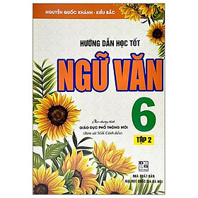 Hướng Dẫn Học Tốt Ngữ Văn Lớp 6 - Tập 2 (Bám Sát SGK Cánh Diều)