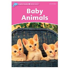 Nơi bán Oxford Dolphin Readers Starter: Baby Animals - Giá Từ -1đ