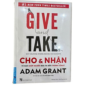 Cho & Nhận – Vì Sao Giúp Người Đưa Ta Đến Thành Công | Adam Grant | Sách Kinh Doanh – Phát Triển Bản Thân