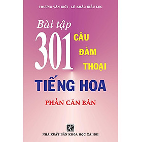 Bài Tập 301 Câu Đàm Thoại Tiếng Hoa - Phần Căn Bản