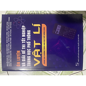 Sách Ôn luyện và giải đề thi tốt nghiệp THPT môn vật lí ( theo ct gd mới)