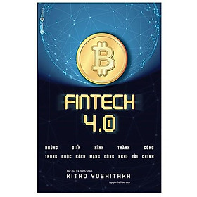 Hình ảnh Sách - Fintech 4.0 - Những Điển Hình Thành Công Trong Cuộc Cách Mạng Công Nghệ Tài Chính