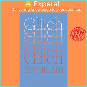 Sách - Glitch Feminism : A Manifesto by Legacy Russell (UK edition, paperback)
