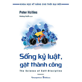 Khoa Học Kỹ Năng Cho Thời Đại Mới - Sống Kỷ Luật, Gặt Thành Công