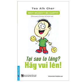 Sách Tại Sao Lo Lắng? Hãy Vui Lên! (Tái Bản)