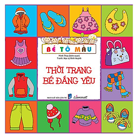 Bé Tô Màu - Thời Trang Bé Đáng Yêu (Tái Bản 2018)