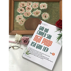 [Tải ebook] GIẢ MÃ CHUYÊN SÂU NGỮ PHÁP HSK GIAO – TIẾP TẬP 1( phân tích 100 chủ điểm NGỮ PHÁP SƠ – TRUNG CẤP+ AUDIO NGHE) PDF