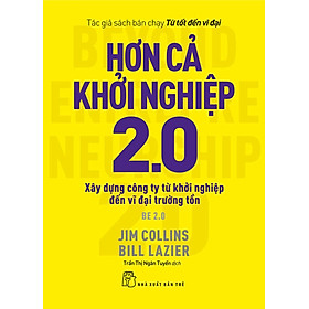 [Download Sách] Hơn Cả Khởi Nghiệp 2.0 - Xây Dựng Công Ty Từ Khởi Nghiệp Đến Vĩ Đại Trường Tồn