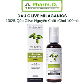 Milaganics Pure Olive Oil 100ml – Dầu Olive Nguyên Chất Dưỡng Da, Dưỡng Tóc, Mờ Rạn