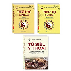 Sách - Combo 3 cuốn Trung Y Học Khái Luận (Quyển Thượng) + (Quyển Hạ) + Tử siêu y thoại