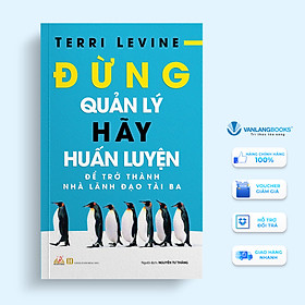 Đừng Quản Lý, Hãy Huấn Luyện