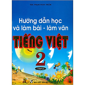 Hướng Dẫn Học Và Làm Bài - Làm Văn Tiếng Việt 2 Tập 2