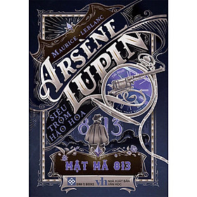 [Download Sách] Arsène Lupin - Siêu Trộm Hào Hoa - Mật Mã 813