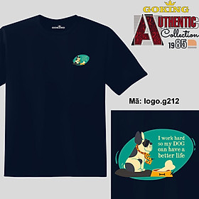 I work hard so my DOG can have a better life, mã logo.g212. Áo thun nam nữ in logo đẹp, form unisex. Áo phông GOKING hàng hiệu, quà tặng cao cấp cho gia đình, cặp đôi, lớp nhóm, doanh nghiệp