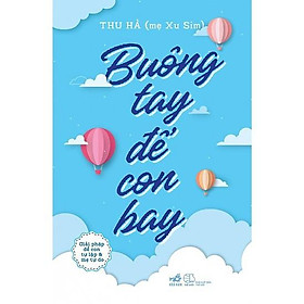 Sách - Buông Tay Để Con Bay - Giải Pháp Để Con Tự Lập Và Mẹ Tự Do (tặng kèm bookmark thiết kế)