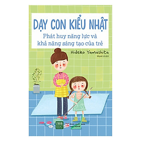 Cuốn Sách Dạy Con Của Cha Mẹ Nhật Bán Chạy Nhất Amazon: Dạy Con Kiểu Nhật