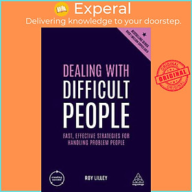 Sách - Dealing with Difficult People : Fast, Effective Strategies for Handling Pro by Roy Lilley (UK edition, hardcover)