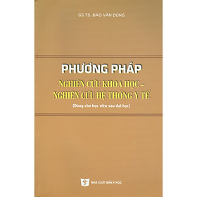 Phương Pháp Nghiên Cứu Khoa Học – Nghiên Cứu Hệ Thống Y Tế (Dùng cho học viên sau đại học)