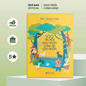 100 truyện ngụ ngôn cùng bé lớn khôn - Nhã Nam Official