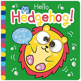 Download sách Hello Hedgehog! (Shake, Roll & Giggle Books)