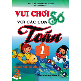 Sách - Vui Chơi Với Các Con Số Toán 1 (Theo Chương Trình Tiểu Học Mới Định Hướng Phát Triển Năng Lực)