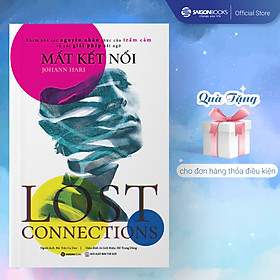 Mất Kết Nối (Lost Connections) - Tác giả Johann Hari