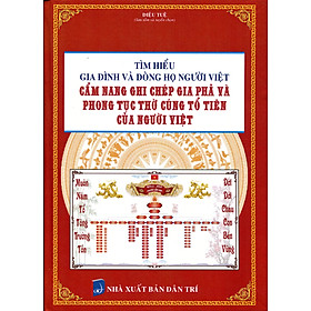 Hình ảnh Tìm hiểu Gia Đình và Dòng Họ Người Việt - Cẩm nang Ghi Chép Gia Phả và Phong Tục Thờ Cúng Tổ Tiên của Người Việt