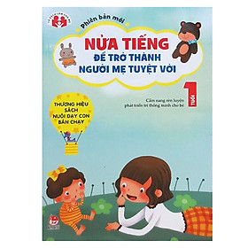 [Download Sách] Nửa Tiếng Trở Thành Người Bà Mẹ Tuyệt Vời - Phiên Bản Mới 0 - 1 Tuổi (Tái Bản 2015)