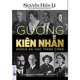 [Download Sách] Gương Kiên Nhẫn - Những Bài Học Thành Công (Nguyễn Hiến Lê - Bộ Sách Sống Sao Cho Đúng) tặng kèm bút tạo hình ngộ nghĩnh