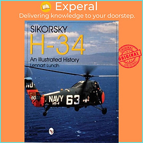 Sách - Sikorsky H-34: An Illustrated History - An Illustrated History by Lennart Lundh (UK edition, paperback)