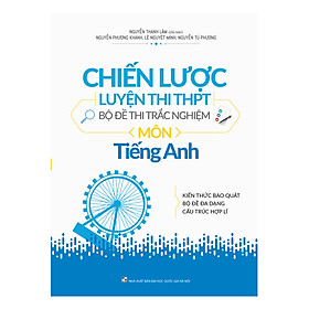 Chiến Lược Luyện Thi THPT - Bộ Đề Thi Trắc Nghiệm - Tiếng Anh