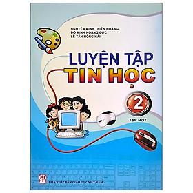 Luyện Tập Tin Học 2 – Tập 1 (Cùng Ic3 Spark) (2020)