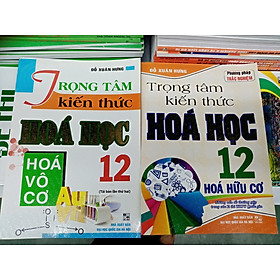 [Download Sách] Trọng tâm kiến thức Hóa Học 12 (Hóa vô cơ và Hóa hữu cơ)